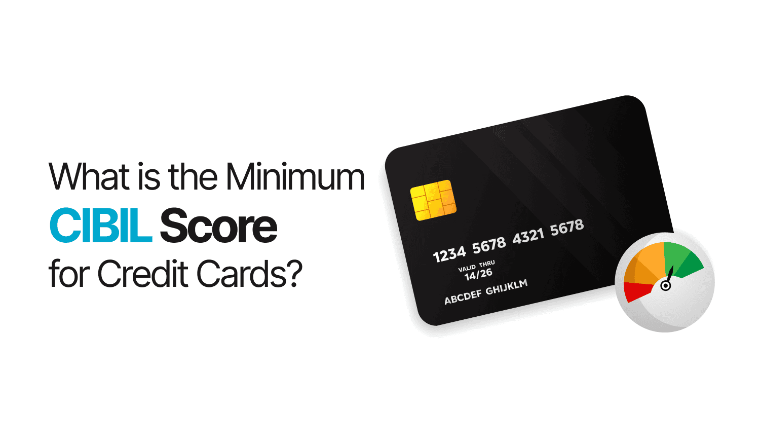 What is the Minimum CIBIL Score Required to Get a Credit Card?